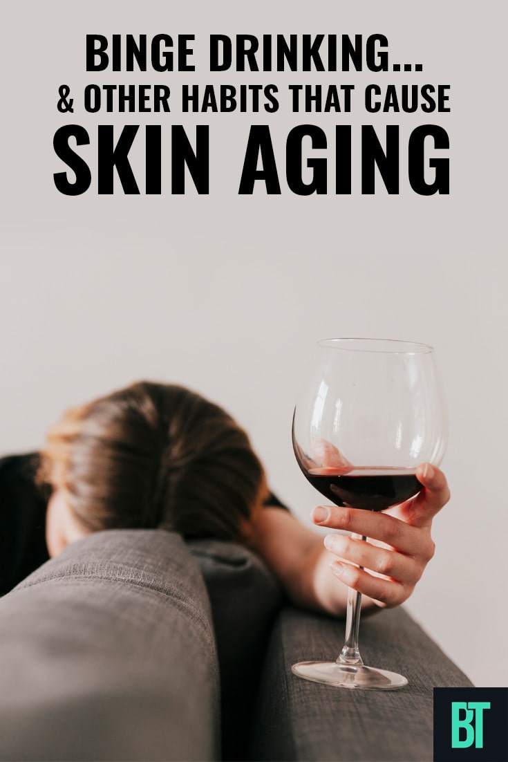 Binge Drinking & Other Habits That Cause Skin Aging