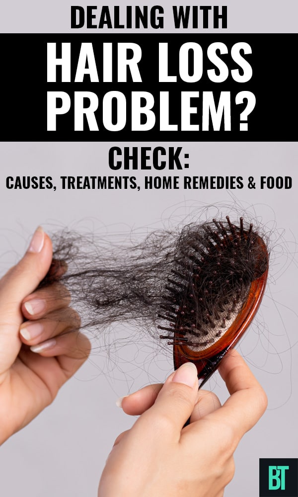 Dealing with hair loss problem? Check causes, treatments, home remedies and food.