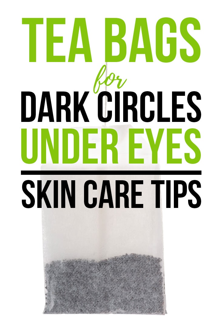 Tea Bags for Dark Circles Under Eyes