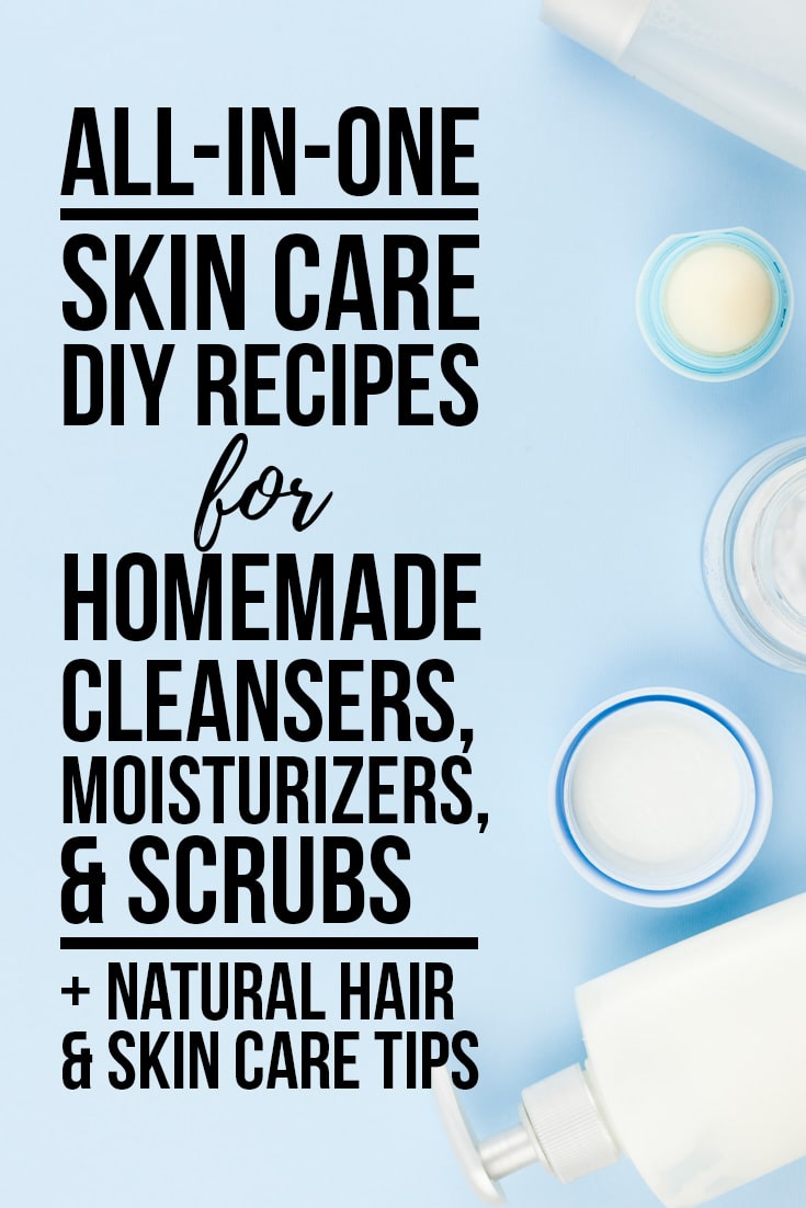 Homemade Cleansers, Moisturizers & Scrubs: Recipes