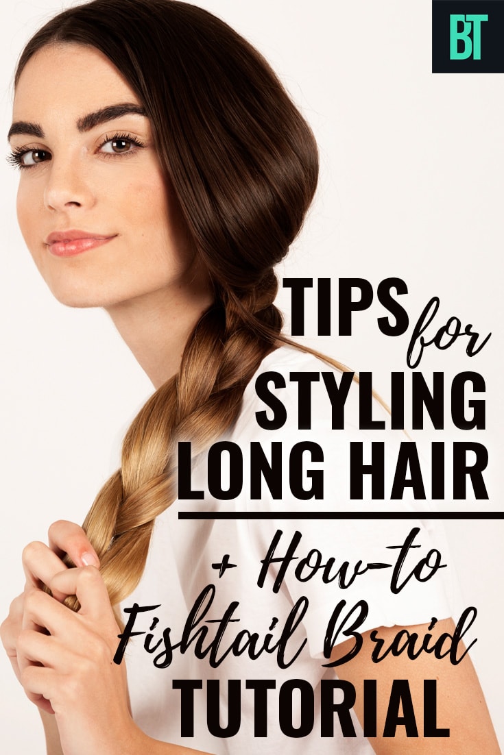 Tips for Styling Long Hair + How to FIshtail Braid Tutorial