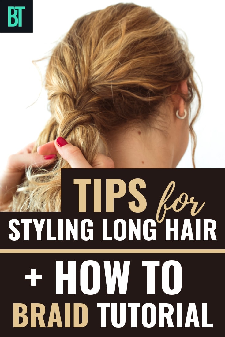 Tips for Styling Long Hair + How-to Braid Tutorial