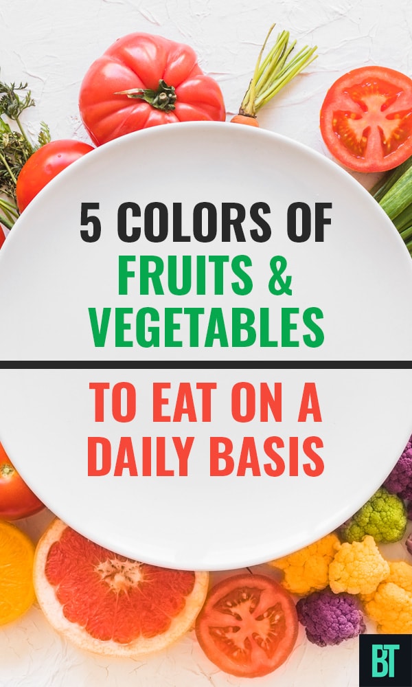 5 Colors of fruits & vegetables to eat on a daily basis