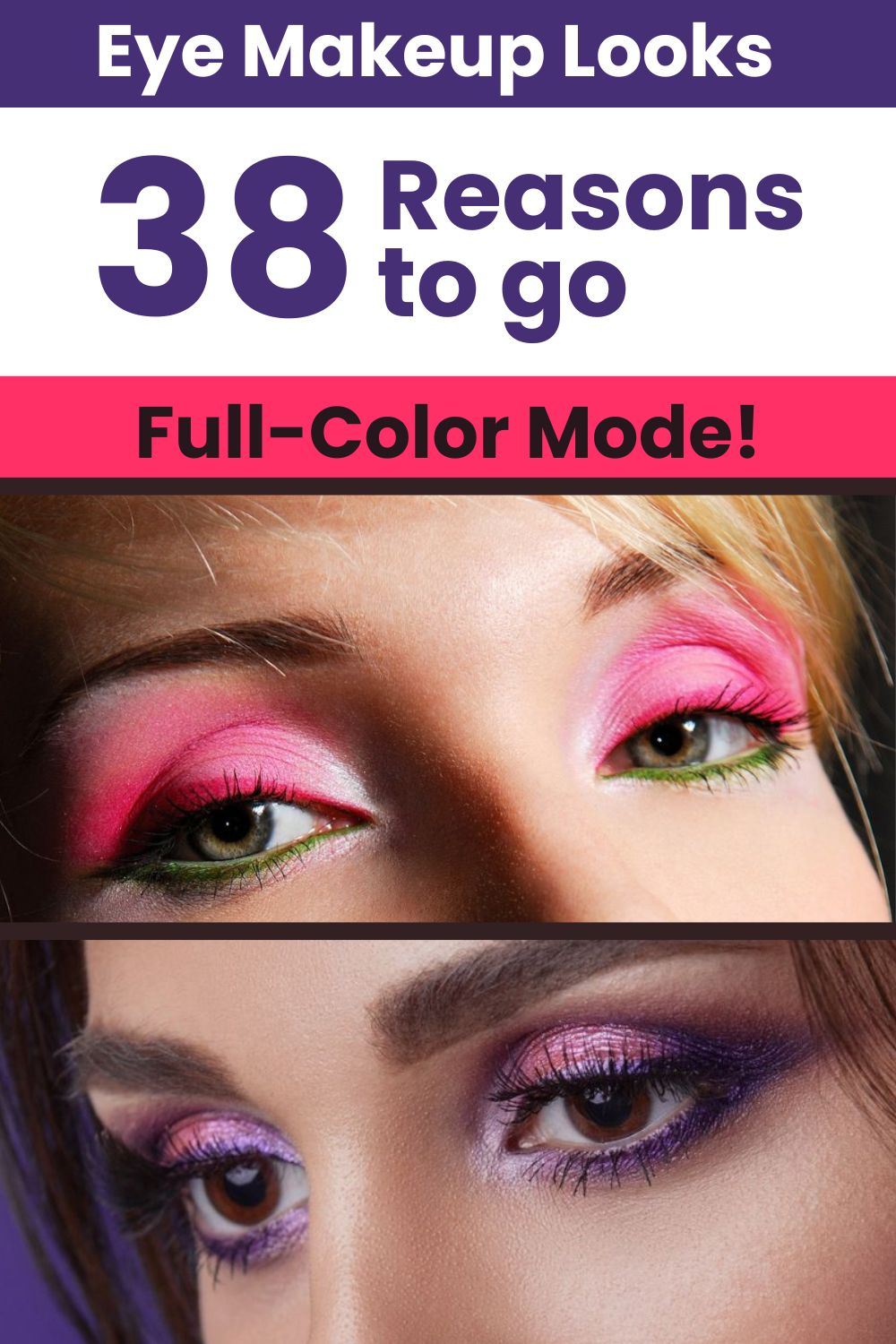 Eye Makeup Looks: 38 Reasons to go full-color mode!